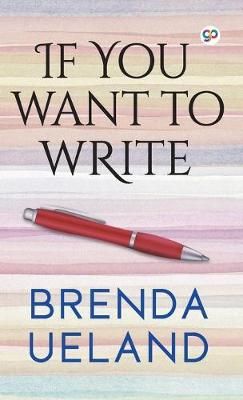 If You Want to Write By Brenda Ueland 9789389157895 ()