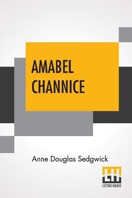 Amabel Channice By Anne Douglas Sedgwick 9789389539981 (Paperback)