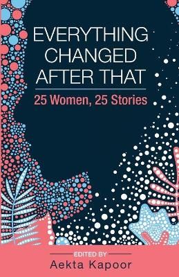 Everything Changed After That By Kapoor 9789389995503 (Paperback)
