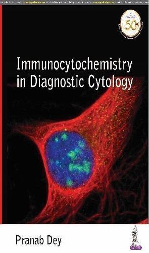 Immunocytochemistry in Diagnostic Cytology By Pranab Dey 9789390020577