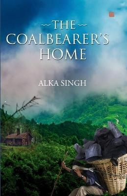 Coalbearer's Home By Alka Singh 9789390040599 (Paperback)