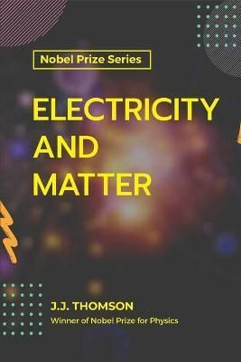 Electricity and Matter By J J Thomson 9789390063383 (Paperback)
