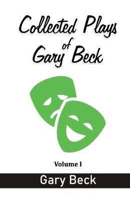Collected Plays of Gary Beck By Gary Beck 9789390202126 (Paperback)
