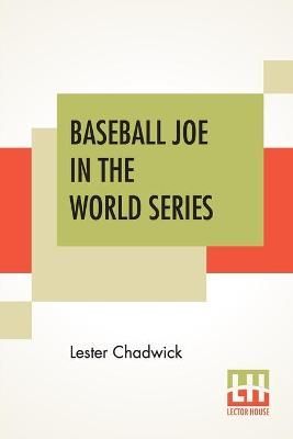 Baseball Joe In The World Series By Lester Chadwick 9789390294497