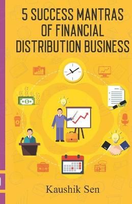 5 Success Mantras of Financial Distribution Business By Kaushik Sen