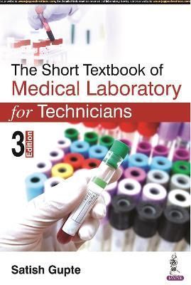 Short Textbook of Medical Laboratory for Technicians By Satish Gupte