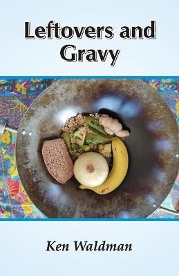 Leftovers and Gravy By Ken Waldman 9789390601035 (Paperback)