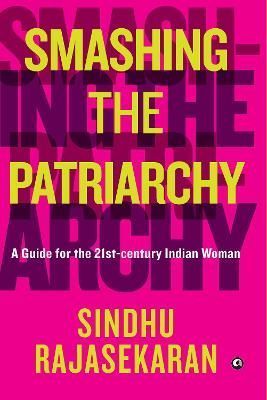 SMASHING THE PATRIARCHY By Sindhu Rajasekaran 9789390652884 (Hardback)