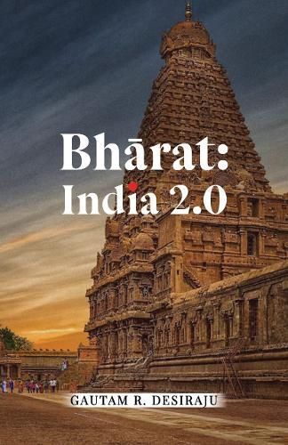 Bharat: India 2.0 By Gautam R. Desiraju 9789390961153 (Paperback)