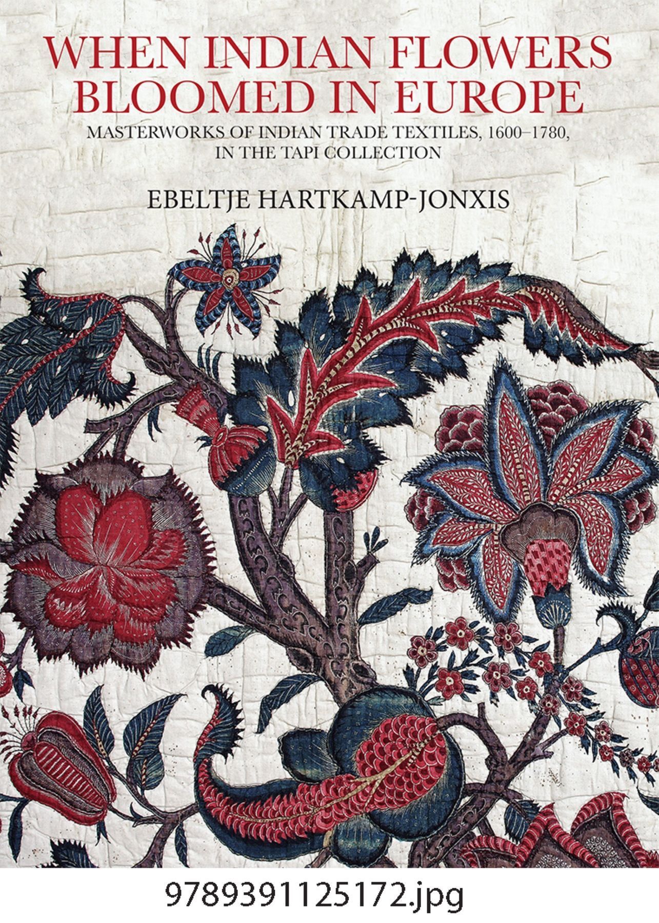 When Indian Flowers Bloomed in Europe By Ebeltje Hartkamp-Jonxis