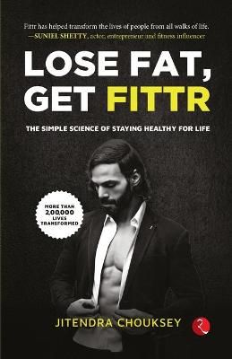 Lose Fat Get Fittr : The Simple Science of Staying Healthy for Life