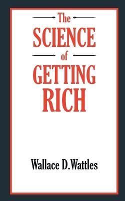 The Science of Getting Rich By Wallace D. Wattles 9789391270995