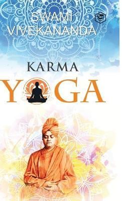 Karma Yoga By Vivekananda, Swami 9789391560393 (Hardback)