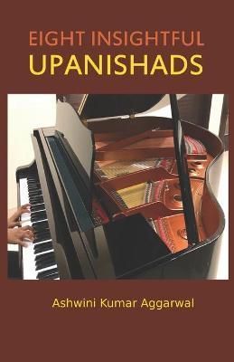 Eight Insightful Upanishads By Ashwini Kumar Aggarwal 9789392201356