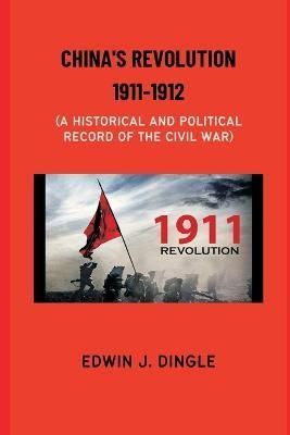China's Revolution 1911-1912 By Dingle 9789393499400 (Paperback)