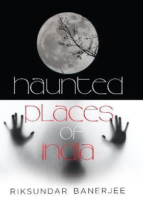 Haunted Places of India By Riksundar Banerjee 9789393852250 (Hardback)