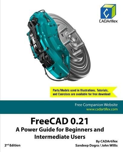 FreeCAD 0.21 By Cadartifex, John Willis, Sandeep Dogra 9789394074736