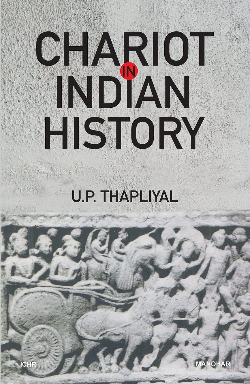 Chariot in Indian History By U.P. Thapliyal 9789394262126 (Hardback)