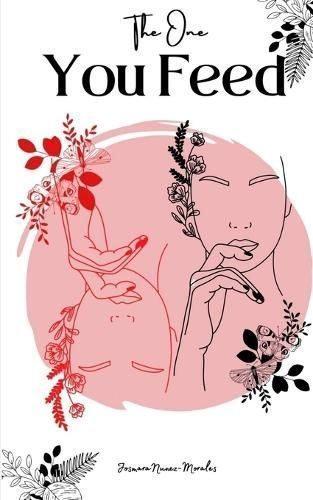 The One You Feed By Josmara Nunez -Morales 9789394788442 (Paperback)