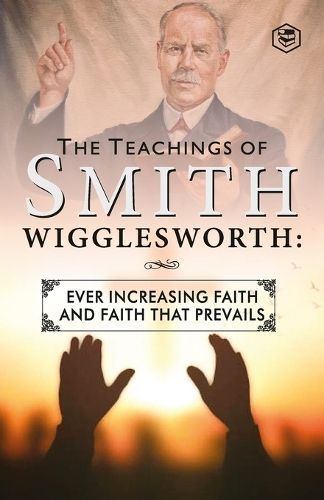 Teachings of Smith Wigglesworth By Smith?Wigglesworth 9789394924772