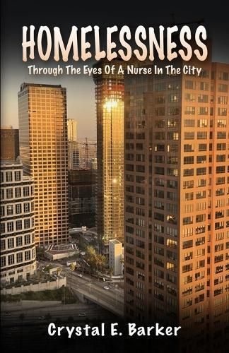 Homelessness Through The Eyes Of A Nurse In The City By Barker