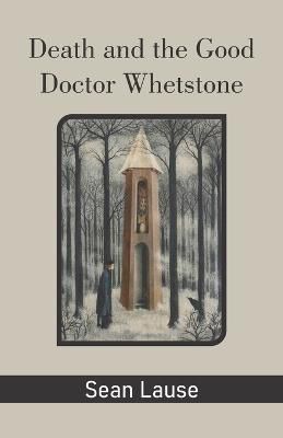 Death and the Good Doctor Whetstone By Sean Lause 9789395224185