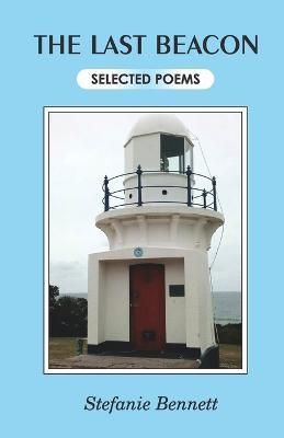 The Last Beacon Selected Poems By Stefanie Bennett 9789395224741