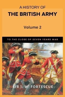 History of the British Army, Vol. 2 By Fortescue 9789395675017