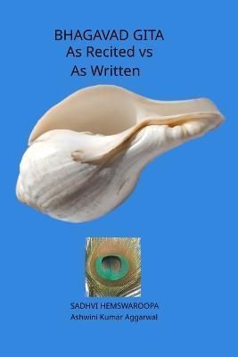 Bhagavad Gita as Recited vs as Written By Aggarwal 9789395766227