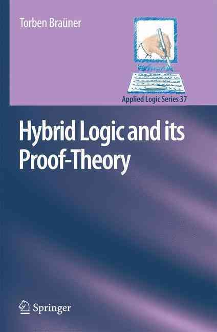 Hybrid Logic and Its Proof-Theory By Torben Braüner 9789400700017