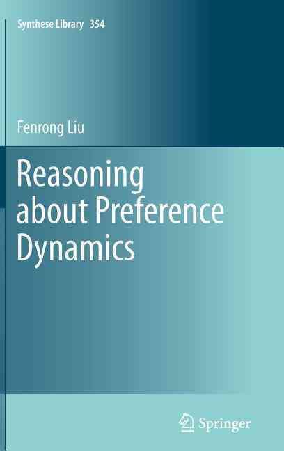 Reasoning About Preference Dynamics By Fenrong Liu 9789400713437