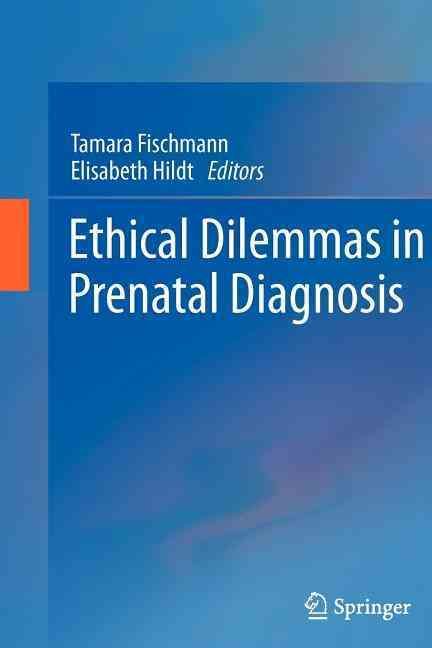 Ethical Dilemmas in Prenatal Diagnosis 9789400713956 (Hardback)