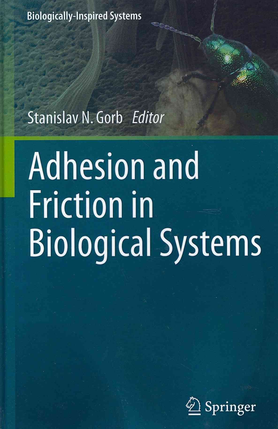 Adhesion and Friction in Biological Systems By Stanislav Gorb