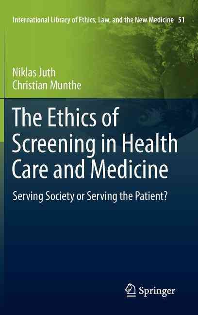 The Ethics of Screening in Health Care and Medicine 9789400720442