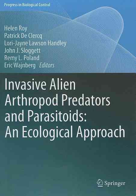 Invasive Alien Arthropod Predators and Parasitoids By Helen E. Roy