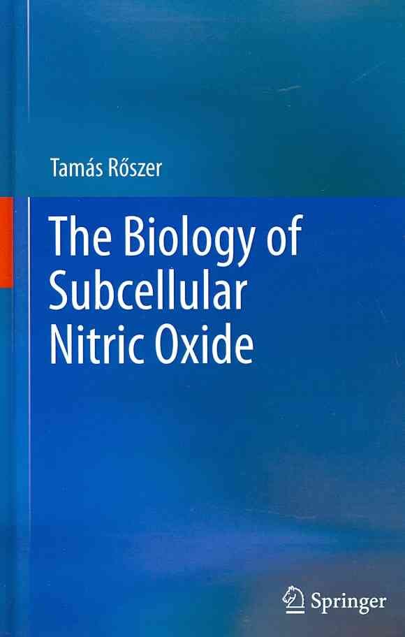 The Biology of Subcellular Nitric Oxide By Tamás Roszer 9789400728189