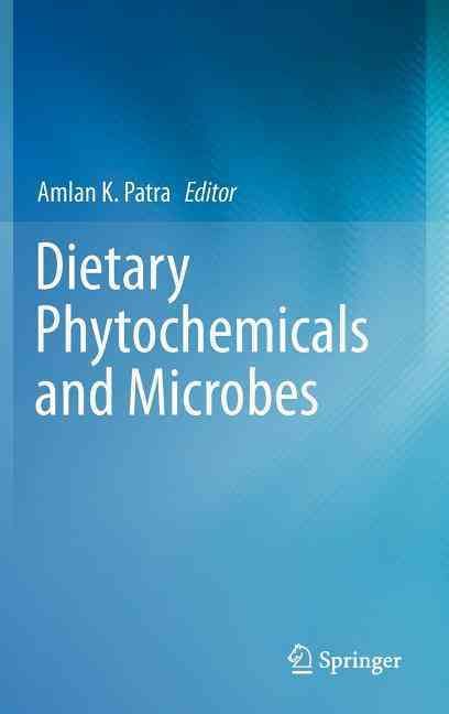 Dietary Phytochemicals and Microbes By Amlan K. Patra 9789400739253