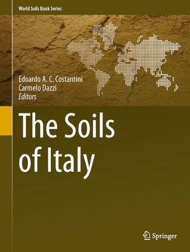 The Soils of Italy By Edoardo A. C. Costantini, Carmelo Dazzi
