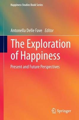 The Exploration of Happiness : Present and Future Perspectives