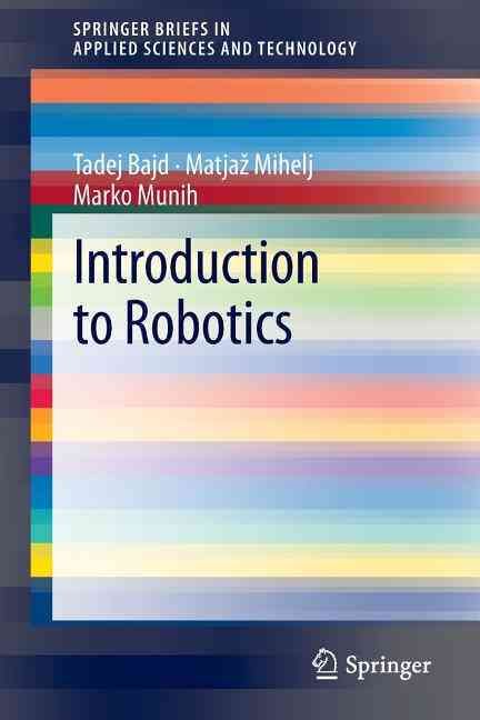 Introduction to Robotics By Tadej Bajd, Matjaz Mihelj, Marko Munih