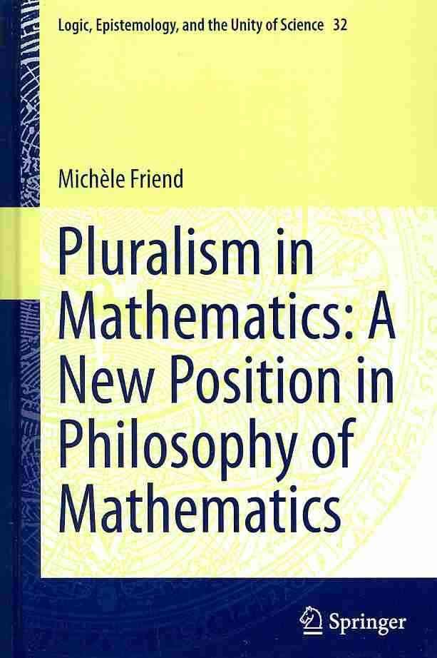 Pluralism in Mathematics By Michèle Friend 9789400770577 (Hardback)