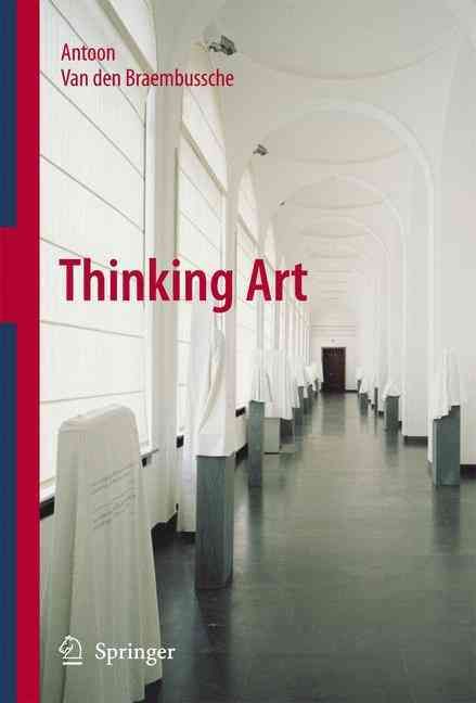 Thinking Art By Antoon van den Braembussche 9789400787094 (Paperback)