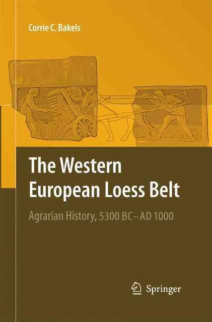 The Western European Loess Belt By Corrie C. Bakels 9789400791367