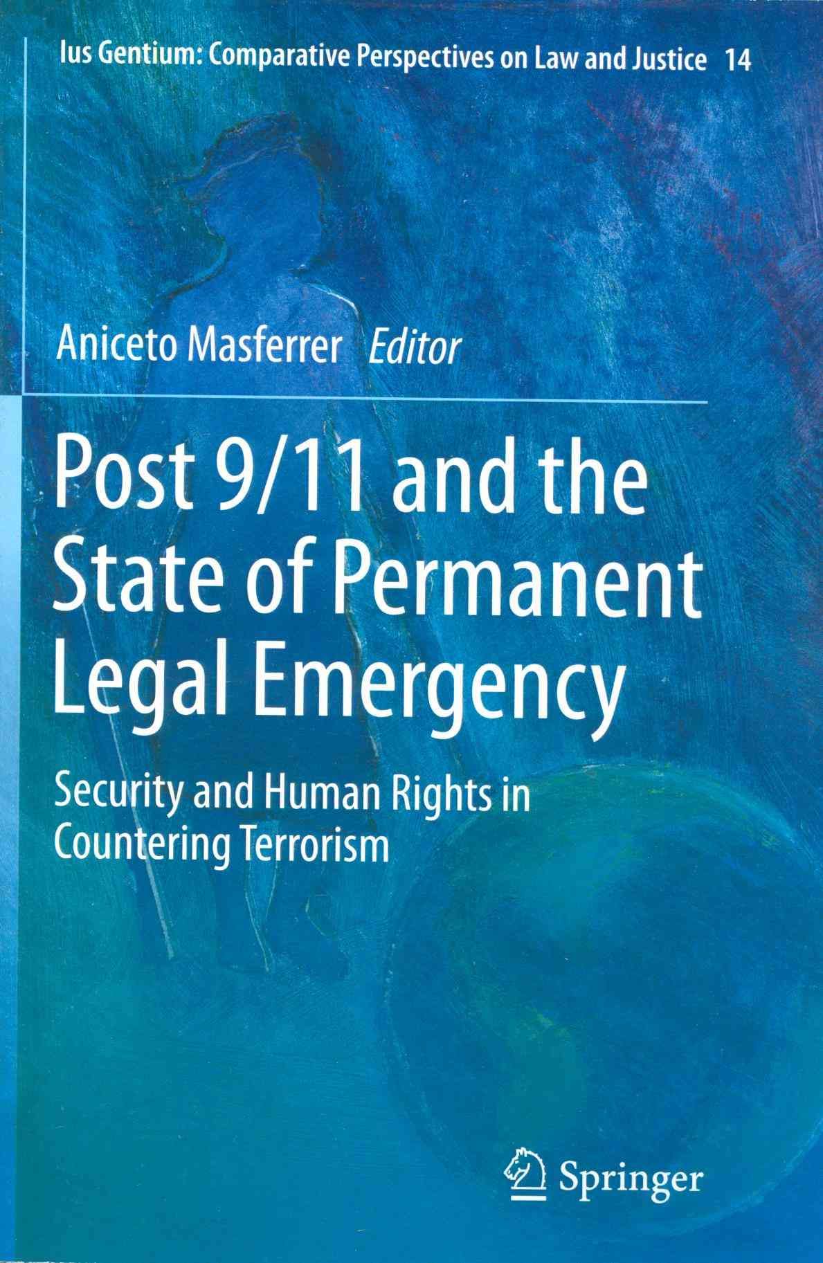 Post 9/11 and the State of Permanent Legal Emergency 9789400796447