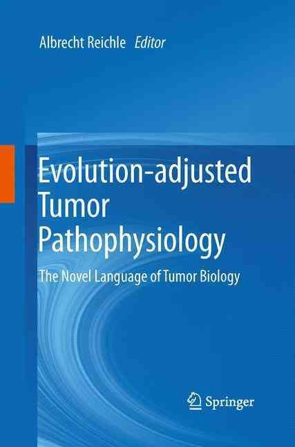 Evolution-Adjusted Tumor Pathophysiology By Albrecht Reichle (editor)