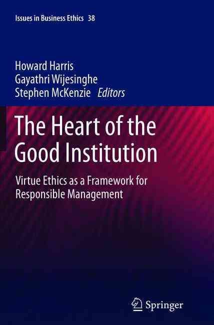 The Heart of the Good Institution 9789400799738 (Paperback)