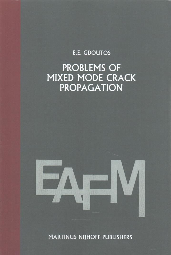 Problems of Mixed Mode Crack Propagation By E.E. Gdoutos 9789400961913