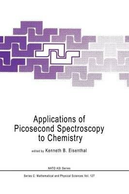 Applications of Picosecond Spectroscopy to Chemistry 9789400964297