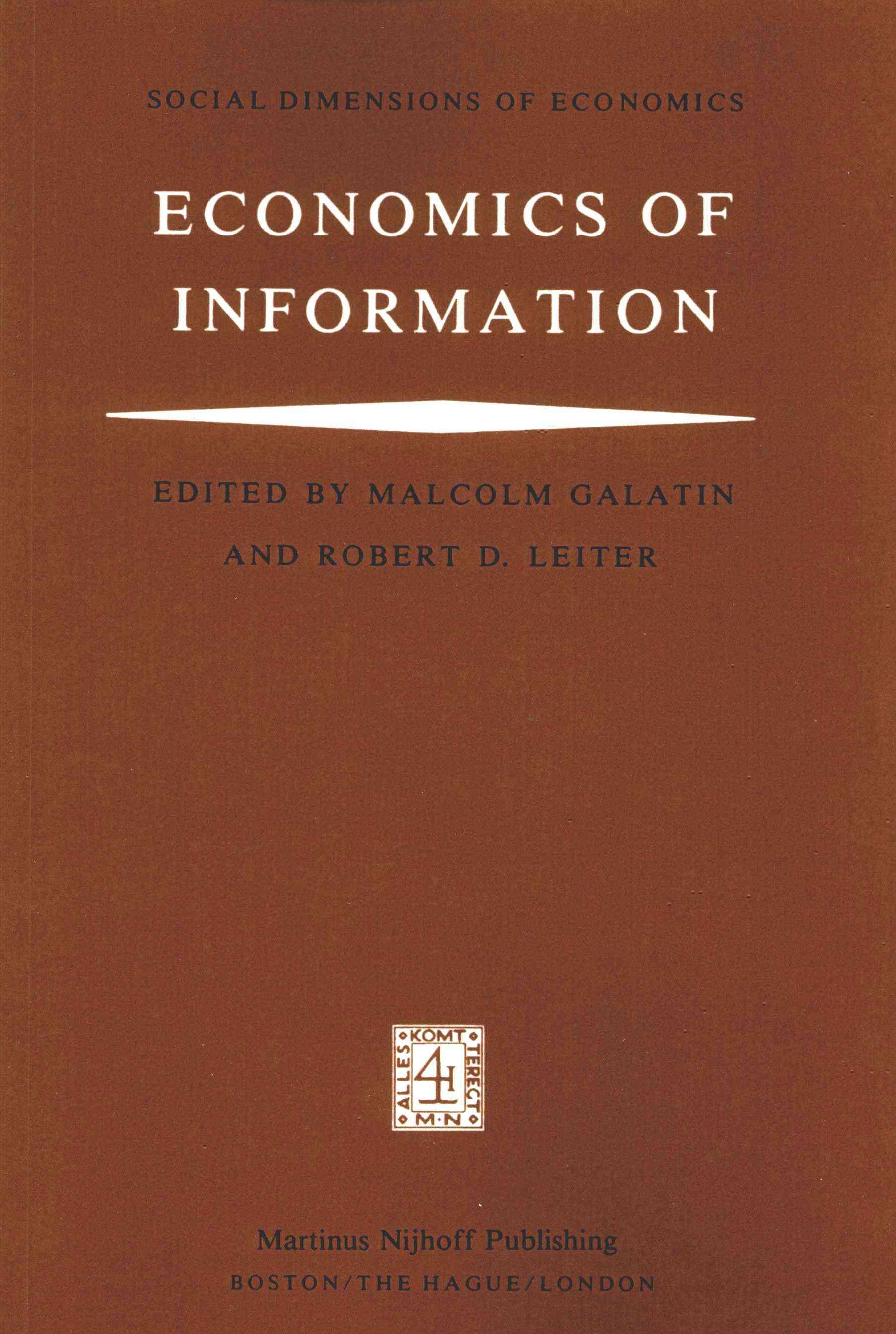 Economics of Information By M. Galatin (editor), R.D. Leiter (editor)