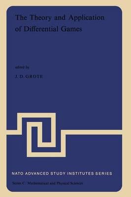 The Theory and Application of Differential Games 9789401018067